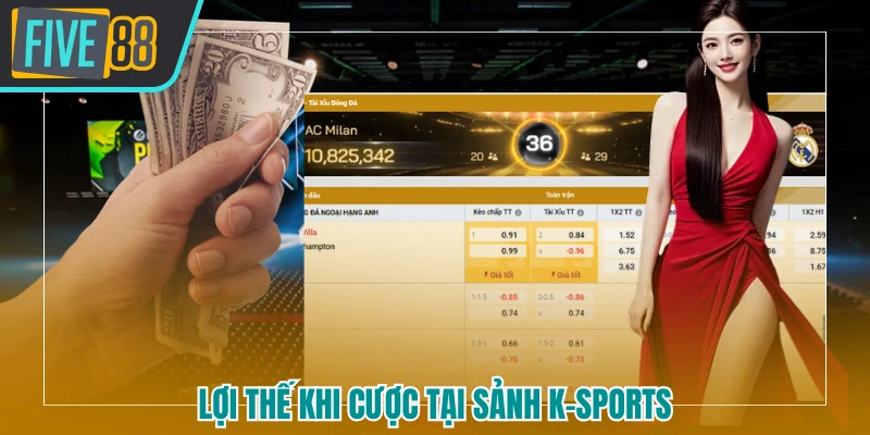 Lợi thế khi cược tại sảnh k-sports